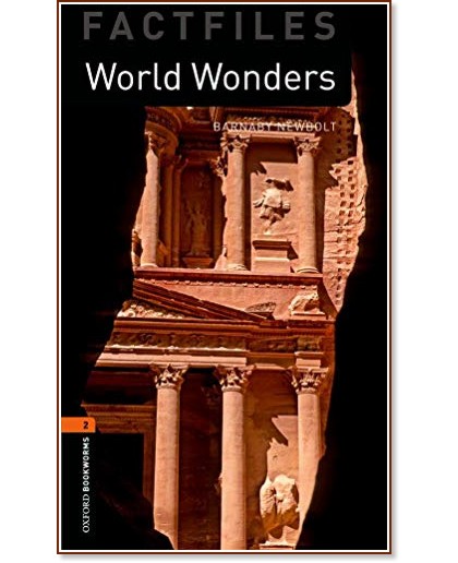 Oxford Bookworms Library Factfiles -  2 (A2/B1): World Wonders - Barnaby Newbolt - 