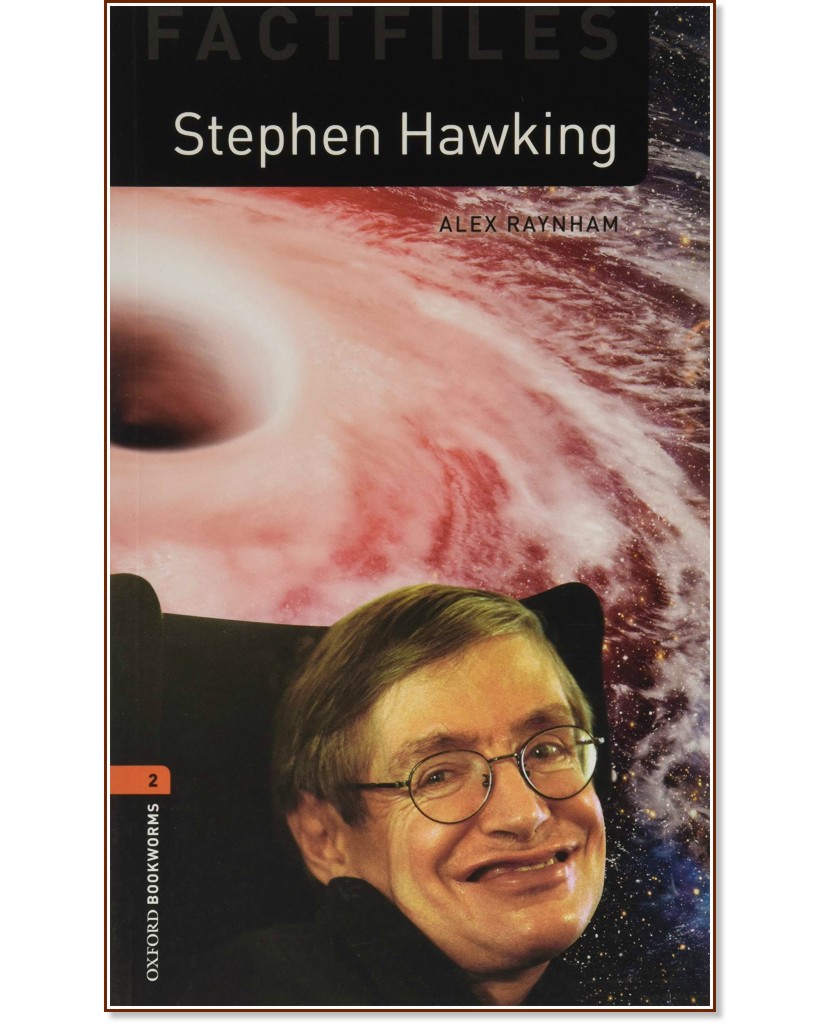 Oxford Bookworms Library Factfiles -  2 (A2/B1): Stephen Hawking - Alex Raynham - 