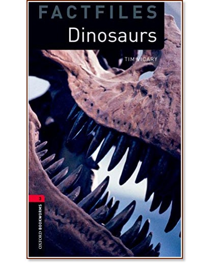 Oxford Bookworms Library Factfiles -  3 (B1): Dinosaurs - Tim Vicary - 