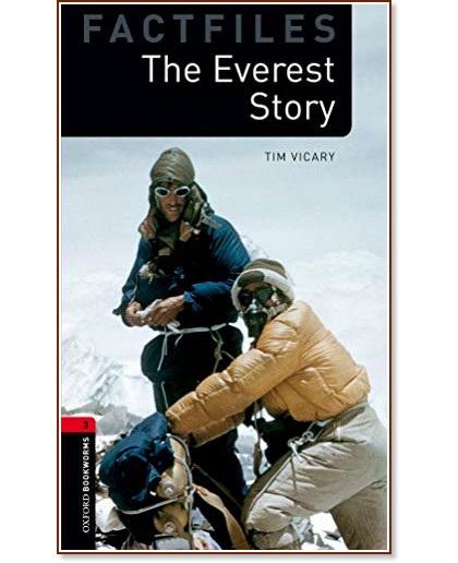 Oxford Bookworms Library Factfiles -  3 (B1): The Everest Story - Tim Vicary - 